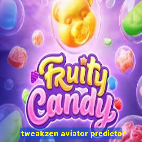 tweakzen aviator predictor